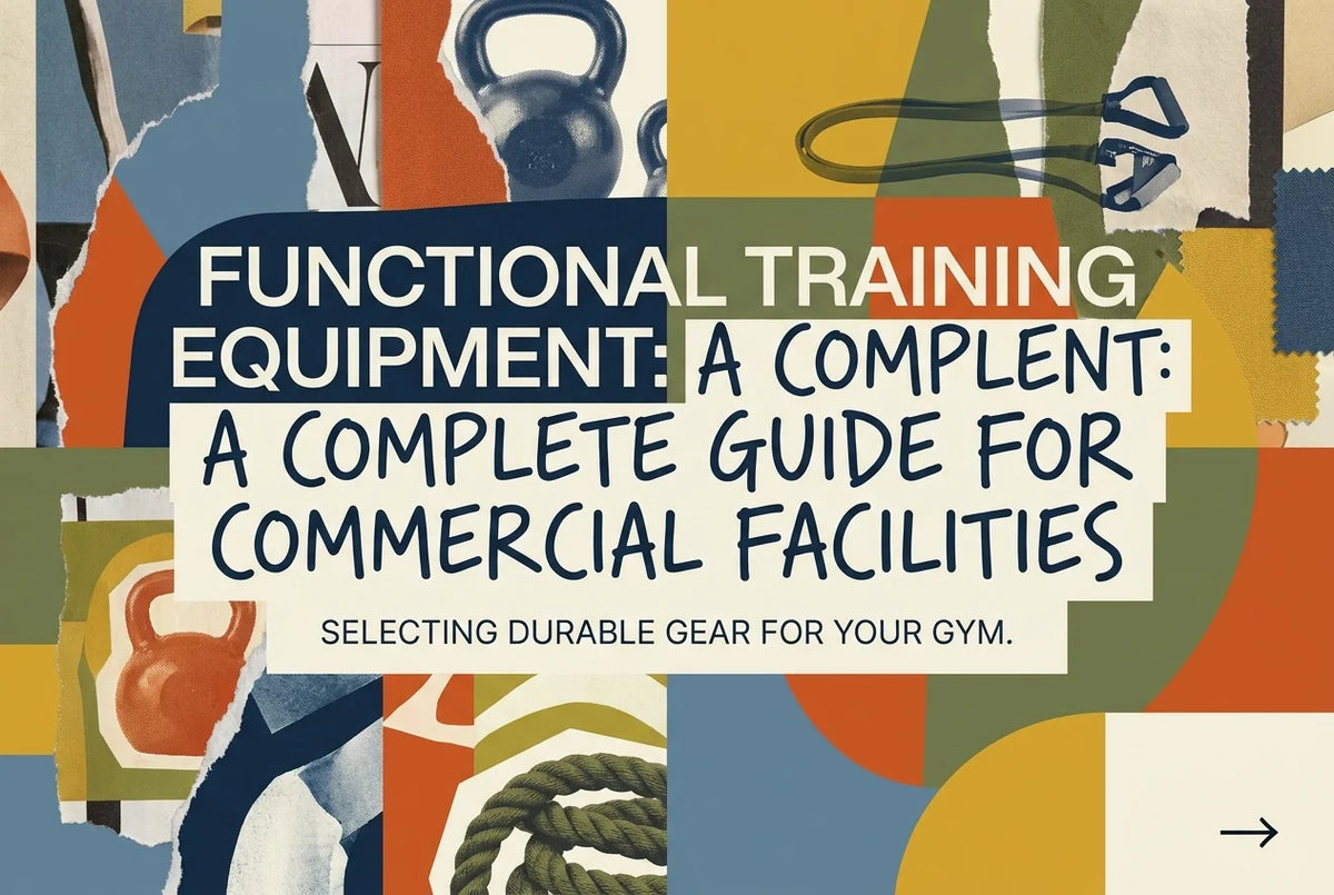Professional header image for list-based article: Functional Training Equipment: A Complete Guide for Comme...